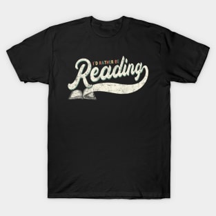 I’d Rather Be Reading T-Shirt